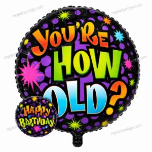 Happy Birthday You're How Old 18" Foil Balloon