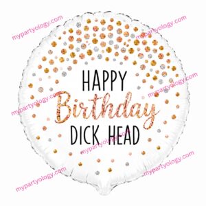 Happy Birthday Dick Head 18 inch Foil Balloon (Betallic Italy)